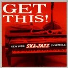 NEW YORK SKA-JAZZ ENSEMBLE Get This! album cover