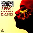 NICHOLAS PAYTON Afro-Caribbean Mixtape album cover