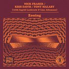 NICK FRASER Nick Fraser / Kris Davis / Tony Malaby : Zoning album cover