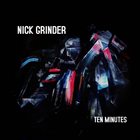 NICK GRINDER Ten Minutes album cover