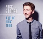NICK ZIOBRO A Lot of Livin' to Do album cover