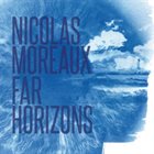 NICOLAS MOREAUX Far Horizons album cover