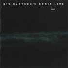 NIK BÄRTSCH Nik Bartsch's Ronin Live album cover