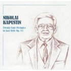 NIKOLAI KAPUSTIN Twenty Four Preludes in Jazz Style album cover