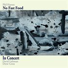 NO FAST FOOD (DAVID LIEBMAN DREW GRESS AND PHIL HAYNES) In Concert album cover