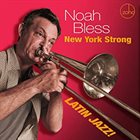 NOAH BLESS New York Strong : Latin Jazz album cover
