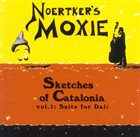 NOERTKER'S MOXIE Sketches of Catalonia, Vol. 1: Suite for Dalí album cover