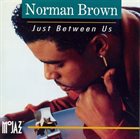 NORMAN BROWN Just Between Us album cover