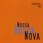 NOSSA BOSSA NOVA Standards, Too album cover