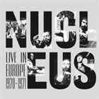 NUCLEUS Live in Europe 1970-1971 album cover