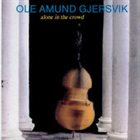 OLE AMUND GJERSVIK Alone in The Crowd album cover