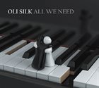 OLI SILK All We Need album cover