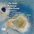 OLIE BRICE Brice, Olie / Binker Golding / Henry Kaiser / N.O. Moore / Eddie Prevost : The Secret Handshake with Danger Vol. One album cover