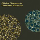 OLIVIER CLEMENTS Olivier Clements & Dissonant Histories album cover