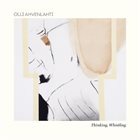 OLLI AHVENLAHTI Thinking, Whistling album cover