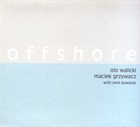OLO WALICKI Olo Walicki, Maciek Grzywacz & Emil Kowalski  : Offshore album cover