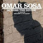 OMAR SOSA Across The Divide: A Tale Of Rhythm & Ancestry album cover