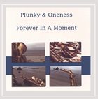 ONENESS OF JUJU / PLUNKY & ONENESS / PLUNKY Plunky & Oneness : Forever in a Moment album cover