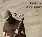 ORAN ETKIN Kelenia album cover