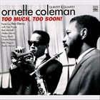 ORNETTE COLEMAN Too Much, Too Soon! album cover
