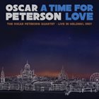 OSCAR PETERSON A Time for Love : The Oscar Peterson Quartet - Live in Helsinki, 1987 album cover