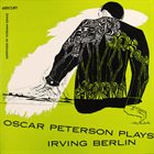 OSCAR PETERSON Oscar Peterson plays Irving Berlin (aka Plays The Irving Berlin Song Book) album cover
