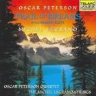 OSCAR PETERSON Oscar Peterson • Michel Legrand ‎: Trail Of Dreams - A Canadian Suite album cover