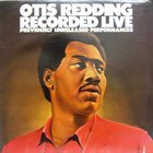 OTIS REDDING Recorded Live (Previously Unreleased Performances) album cover