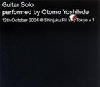 OTOMO YOSHIHIDE Guitar Solo: 12 October 2004 @ Shinjuku Pit Inn, Tokyo + 1 album cover