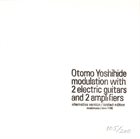 OTOMO YOSHIHIDE Modulation with 2 Electric Guitars and 2 Amplifiers: Alternative Version album cover