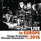 OTOMO YOSHIHIDE Otomo Yoshihide + Hiroshi Yamazaki Duo : Live in Europe 2016 album cover