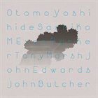 OTOMO YOSHIHIDE Otomo Yoshihide, Sachiko M, Evan Parker, John Edwards, Tony Marsh, John Butcher : Quintet/Sextet album cover