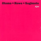 OTOMO YOSHIHIDE Otomo • Rowe  • Sugimoto  : Ajar album cover