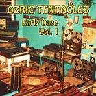 OZRIC TENTACLES Early Daze Vol. 1 album cover