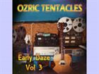 OZRIC TENTACLES Early Daze Vol. 3 album cover