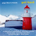 PAGO LIBRE Pago Libre & Friends : Got Hard album cover