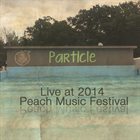 PARTICLE Live At Peach Music Festival 2014 album cover