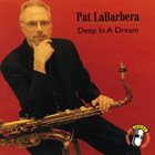 PAT LABARBERA Deep in a Dream album cover