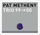 PAT METHENY — Trio 99→00 album cover