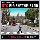 PAT PETRILLO Pat Petrillo's NYC Big Rhythm Band : The Abbey Road Sessions album cover