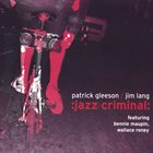 PATRICK GLEESON Patrick Gleeson / Jim Lang ‎: Jazz Criminal - Featuring Bennie Maupin, Wallace Roney album cover