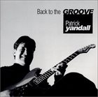 PATRICK YANDALL Back to the Groove album cover