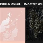 PATRICK YANDALL Jazz On The Vine album cover