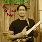 PATRICK YANDALL My Christmas Prayer album cover