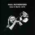 PAUL RUTHERFORD Solo In Berlin 1975 album cover