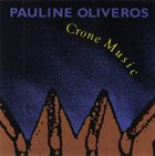 PAULINE OLIVEROS Crone Music album cover