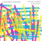 PAULINE OLIVEROS Pauline Oliveros / Alan Courtis : Telematic Concert album cover