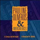 PAULINE OLIVEROS Pauline Oliveros & American Voices ‎: In Memoriam, Mr. Whitney / St. George And The Dragon album cover