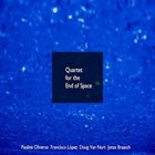 PAULINE OLIVEROS Pauline Oliveros, Francisco López, Doug Van Nort, Jonas Braasch ‎: Quartet For The End Of Space album cover