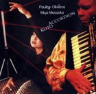 PAULINE OLIVEROS Pauline Oliveros / Miya Masaoka : Accordion Koto album cover